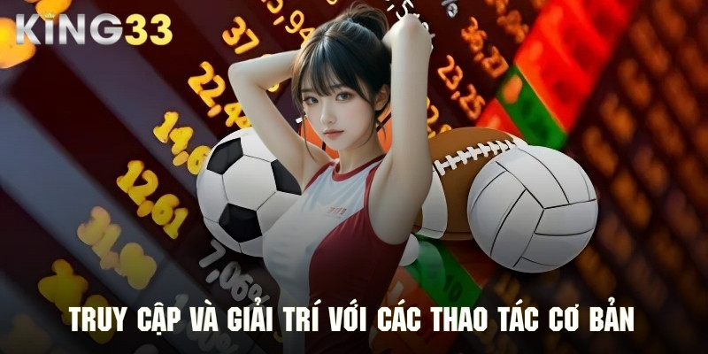 Cẩm nang truy cập và giải trí nhanh chóng và an toàn