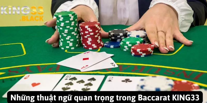 Những thuật ngữ quan trọng trong Baccarat KING33 Những thuật ngữ quan trọng trong Baccarat KING33
